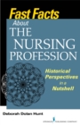 Fast Facts About the Nursing Profession : Historical Perspectives in a Nutshell - eBook