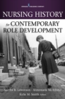 Nursing History for Contemporary Role Development - eBook