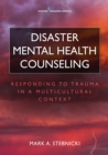 Disaster Mental Health Counseling : Responding to Trauma in a Multicultural Context - Book