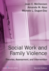Social Work and Family Violence : Theories, Assessment, and Intervention - Book