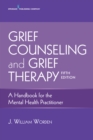 Grief Counseling and Grief Therapy, Fifth Edition : A Handbook for the Mental Health Practitioner - eBook