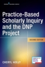 Practice-Based Scholarly Inquiry and the DNP Project - Book