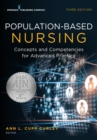 Population-Based Nursing, Third Edition : Concepts and Competencies for Advanced Practice - eBook