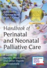Handbook of Perinatal and Neonatal Palliative Care : A Guide for Nurses, Physicians, and Other Health Professionals - Book