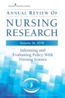 Annual Review of Nursing Research, Volume 36 : Informing and Evaluating Policy with Nursing Science - Book