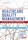 Healthcare Quality Management : A Case Study Approach - Book