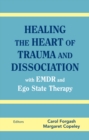 Healing the Heart of Trauma and Dissociation with EMDR and Ego State Therapy - eBook
