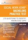Social Work ASWB Bachelors Practice Test, Second Edition : 170 Questions to Identify Knowledge Gaps - eBook