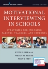 Motivational Interviewing in Schools : Strategies for Engaging Parents, Teachers, and Students - Book