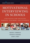 Motivational Interviewing in Schools : Strategies for Engaging Parents, Teachers, and Students, Second Edition - eBook