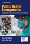 Public Health Emergencies : Case Studies, Competencies, and Essential Services of Public Health - Book