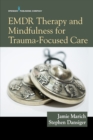 EMDR Therapy and Mindfulness for Trauma-Focused Care - Book