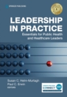 Leadership in Practice : Essentials for Public Health and Healthcare Leaders - Book