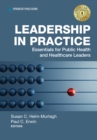 Leadership in Practice : Essentials for Public Health and Healthcare Leaders - eBook