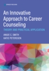 An Innovative Approach to Career Counseling : Theory and Practical Application - eBook