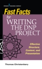 Fast Facts for Writing the DNP Project : Effective Structure, Content, and Presentation - Book