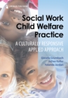 Social Work Child Welfare Practice : A Culturally Responsive Applied Approach - eBook