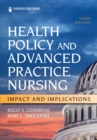 Health Policy and Advanced Practice Nursing, Third Edition : Impact and Implications - eBook