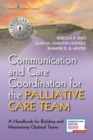 Communication and Care Coordination for the Palliative Care Team : A Handbook for Building and Maintaining Optimal Teams - Book