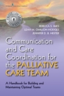 Communication and Care Coordination for the Palliative Care Team : A Handbook for Building and Maintaining Optimal Teams - eBook