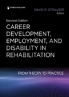 Career Development, Employment, and Disability in Rehabilitation : From Theory to Practice - eBook
