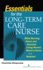 Essentials for the Long-Term Care Nurse : A Guide for Nurses in Nursing Homes and Assisted Living Settings - Book