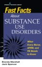 Fast Facts About Substance Use Disorders : What Every Nurse, APRN, and PA Needs to Know - eBook