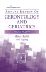 Annual Review of Gerontology and Geriatrics, Volume 39, 2019 : Men's Health and Aging: Contemporary Issues, Emerging Perspectives, and Future Directions - eBook