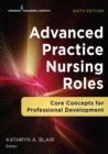 Advanced Practice Nursing Roles : Core Concepts for Professional Development - eBook