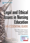 Legal and Ethical Issues in Nursing Education : An Essential Guide - Book