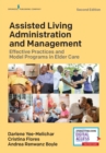 Assisted Living Administration and Management : Effective Practices and Model Programs in Elder Care - Book