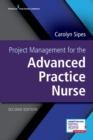 Project Management for the Advanced Practice Nurse, Second Edition - Book