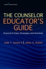 The Counselor Educator's Guide : Practical In-Class Strategies and Activities - Book