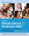 Hale's Medications & Mothers' Milk 2025-2026 : A Manual of Lactational Pharmacology - eBook