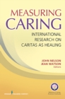 Measuring Caring : International Research on Caritas as Healing - Book