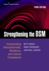 Strengthening the DSM, Third Edition : Incorporating Intersectionality, Resilience, and Cultural Competence - eBook