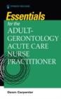 Essentials for the Adult-Gerontology Acute Care Nurse Practitioner - Book