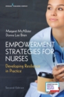 Empowerment Strategies for Nurses, Second Edition : Developing Resiliency in Practice - Book