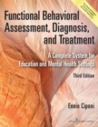 Functional Behavioral Assessment, Diagnosis, and Treatment : A Complete System for Education and Mental Health Settings - Book
