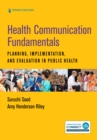 Health Communication Fundamentals : Planning, Implementation, and Evaluation in Public Health - Book