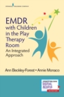 EMDR with Children in the Play Therapy Room : An Integrated Approach - Book