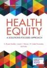 Health Equity : A Solutions-Focused Approach - eBook