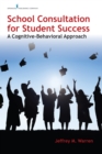 School Consultation for Student Success : A Cognitive-Behavioral Approach - Book