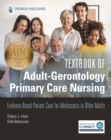 Textbook of Adult-Gerontology Primary Care Nursing : Evidence-Based Patient Care for Adolescents to Older Adults - Book