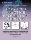 Advanced Practice Psychiatric Nursing : Integrating Psychotherapy, Psychopharmacology, and Complementary and Alternative Approaches Across the Life Span - eBook