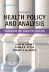 Health Policy and Analysis : Framework and Tools for Success - eBook