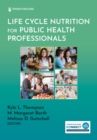 Life Cycle Nutrition for Public Health Professionals - Book