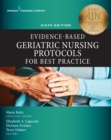 Evidence-Based Geriatric Nursing Protocols for Best Practice, Sixth Edition - eBook