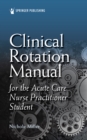 Clinical Rotation Manual for the Acute Care Nurse Practitioner Student - eBook