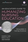 An Educator's Guide to Humanizing Nursing Education : Grounded in Caring Science - eBook